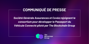 Société Générale Assurances et Covéa rejoignent le consortium pour développer le Passeport du Véhicule Connecté piloté par The Blockchain Group