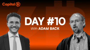 Day #10 — Capital B — Living on a Bitcoin Standard with Adam Back
